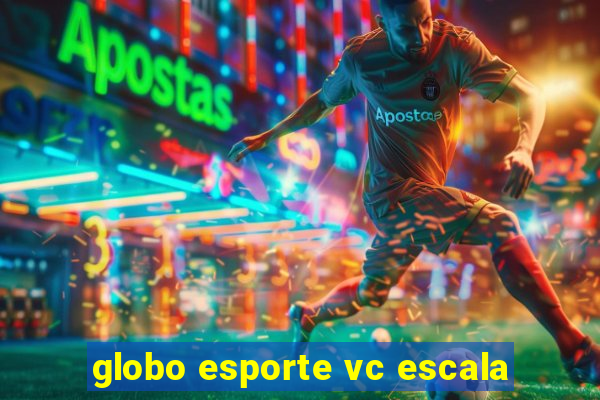 globo esporte vc escala